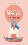 Eén ding tegelijk: 52 oefeningen voor rust in je hoofd (Dutch Edition)