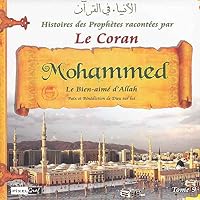 Histoires des Prophètes racontées par le Coran (Tome 09): Mohammed le sceau des Prophètes