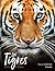 Les tigres - Féroces et fra...