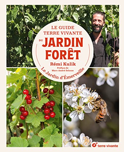 Le Guide Terre vivante du jardin forêt: Le Jardin d'Emerveille (Hardcover)