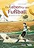 Ein Leben für den Fußball: Die Geschichte von Oskar Rohr