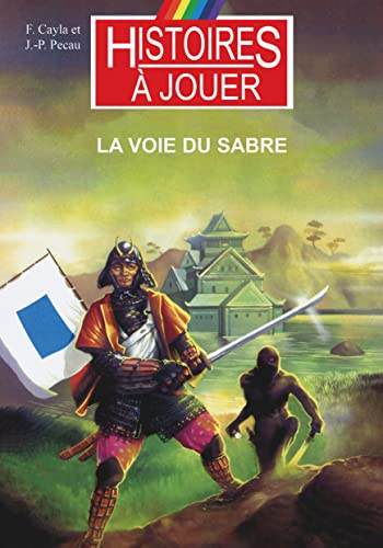 La Voie du sabre: XVIème siècle, la fin du moyen âge japonais (Paperback)