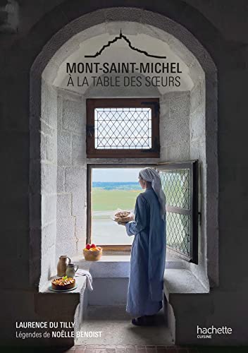 Mont Saint Michel - A la table des soeurs: A la table des soeurs (Hardcover)