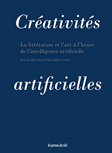 Créativités artificielles: La littérature et l'art à l'heure de l'intelligence artificielle (Paperback)