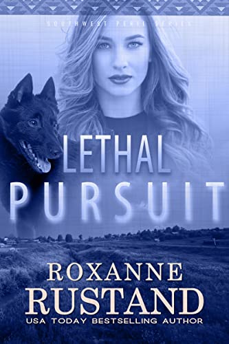 Lethal Pursuit (Southwest Peril ...Christian romantic suspense #1)