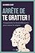 Arrête de te gratter !: Comprendre la dermatillomanie pour mieux la soigner