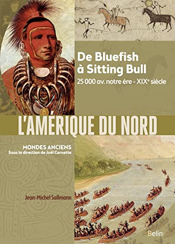 L'Amérique du Nord: De Bluefish à Sitting Bull, 25 000 av. notre ère-XIXe siècle (Paperback)