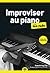 Improviser au piano pour les Nuls, poche, 2e éd