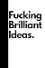 Fucking Brilliant Ideas: Bl...