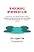 Toxic People: How To Recogn...