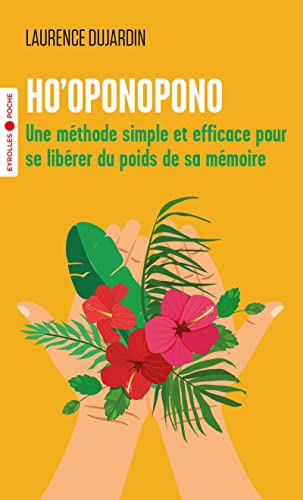 Ho'oponopono: Une méthode simple et efficace pour se libérer du poids de sa mémoire (Pocket Book)