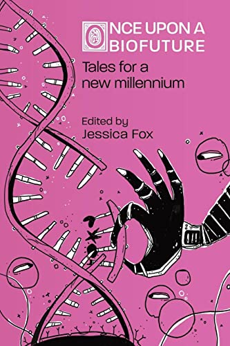 Once Upon a Biofuture: Tales for a new millennium (Paperback)