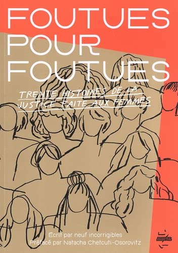 Foutues pour foutues: Trente histoires de la justice faite aux femmes (Paperback)