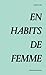 En habits de femme