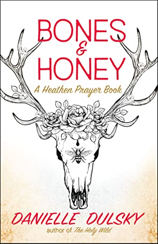 Bones & Honey: A Heathen Prayer Book (Paperback)