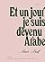 Et un jour je suis devenu arabe by Anas Daif