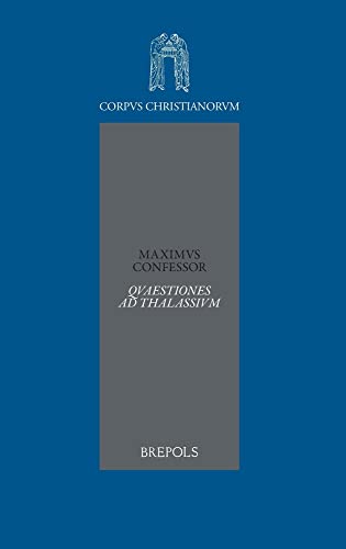 Maximus Confessor, Quaestiones AD Thalassium (Corpus Christianorum Scholars Version) (Latin Edition)
