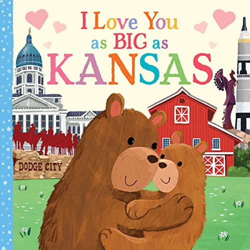 I Love You as Big as Kansas: A Sweet Valentine's Day Board Book for Toddlers (Board Book)
