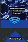 A Proactive Network Surveillance Framework A Proactive Network Surveillance Framework