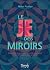Le Je des miroirs - Interpréter les messages de notre inconscient et ses reflets dans notre quotidien