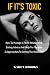IF IT'S TOXIC: How To Manag...