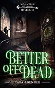 Better Off Dead: A Paranormal Cozy Mystery