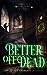 Better Off Dead by Tarah Benner