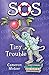 SOS Tiny Trouble