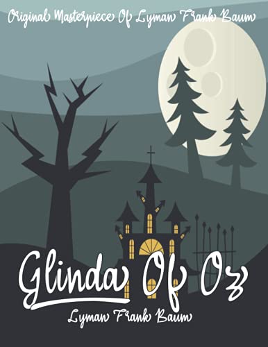 Glinda Of Oz By Lyman Frank Baum Annotated.