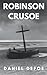 Robinson Crusoe: The 1719 L...