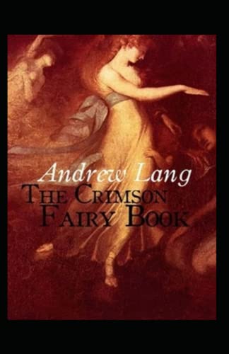 The Crimson Fairy Book: Andrew Lang (Classics, Fairy Tales, Short Stories, Fantasy, Literature) [Annotated]