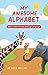 My Awesome Alphabet: ABCs i...