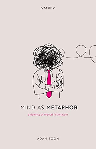 Mind as Metaphor: A Defence of Mental Fictionalism (Kindle Edition)