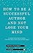 How to be A Successful Author and Not Lose Your Mind
