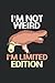 Im Not Weird Im Limited Edi...