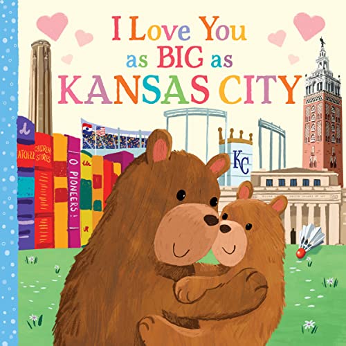 I Love You as Big as Kansas City: A Sweet Valentine's Day Board Book for Toddlers (Board Book)
