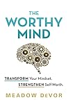 The Worthy Mind: ...