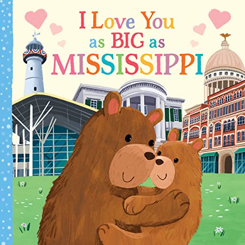 I Love You as Big as Mississippi: A Mississippi Bedtime Book for Babies and Toddlers (Board Book)