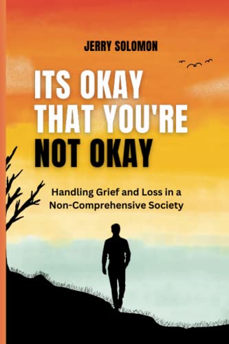 Its Okay That You're Not Okay: Handling Grief and Loss in a Non-Comprehensive Society (Paperback)