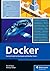 Docker: Practical Guide for Developers and DevOps Teams - Unlock the Power of Containerization: Skills for Building, Securing, and Orchestrating with Docker (Rheinwerk Computing)