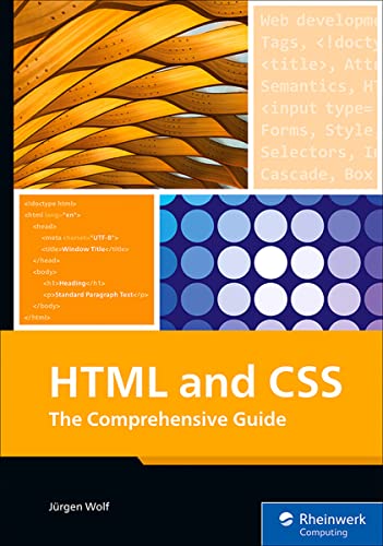 HTML & CSS: The Comprehensive Guide to Excelling in HTML5 and CSS3 for Responsive Web Design, Dynamic Content, and Modern Layouts (Rheinwerk Computing)