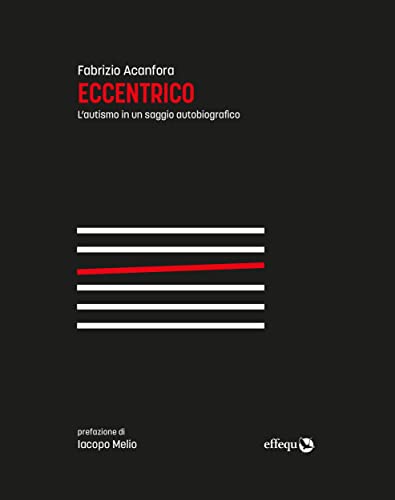 Eccentrico: Autismo e asperger in un saggio autobiografico (Saggi Pop) (Italian Edition)