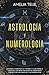 Astrología y Numerología -Manual completo para Principiantes -Aprenda a conocerse a sí mismo y a los demás a través de las antiguas artes de la ... Planetarios y Numerología (Spanish Edition)