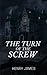 The Turn of The Screw: A Chilling Ghost Story From One of The Most Adapted Gothic Horror Fiction Books of the 19th Century (Annotated)