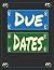 Due Dates