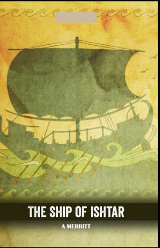 The Ship of Ishtar Illustrated and Unabridged