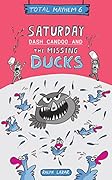 Saturday: Dash Candoo and the Missing Ducks: Total Mayhem 6
