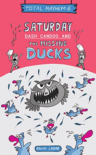 Saturday: Dash Candoo and the Missing Ducks: Total Mayhem 6 (More Total Mayhem)