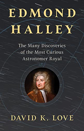 Edmond Halley: The Many Discoveries of the Most Curious Astronomer Royal (Hardcover)