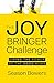 The Joy Bringer Challenge by Season Bowers